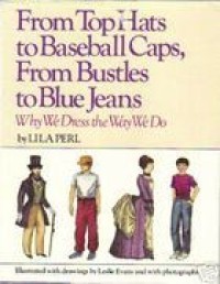 Image of From Top Hats to Baseball Caps, from Bustles to Blue Jeans: Why We Dress the Way We Do