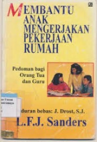 Image of MEMBANTU ANAK MENGERJAKAN  PEKERJAAN RUMAH PEDOMAN BAGI ORANG TUA DAN  GURU