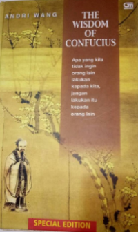 Image of The wisdom of confucius: Apa yang kita tidak ingin orang lain lakukan kepada kita, jangan lakukan itu kepada orang lain