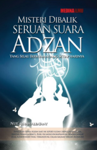 Image of Misteri dibalik seruan suara adzan yang selalu berkumandang setiap harinya