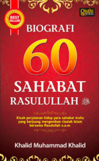 Image of Biografi 60 Sahabat Rasulullah: Kisah Perjalanan Hidup Para Sahabat Mulia yang Berjuang Mengemban Risalah Islam Bersama Rasulullah