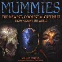 Image of Mummies: The Newest, Coolest, and Creepiest from Around the World