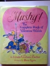 Image of Mushy!: The Complete book of Valentine Words