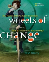 Image of Wheels of Change: How Women Rode the Bicycle to Freedom (With a Few Flat Tires Along the Way)