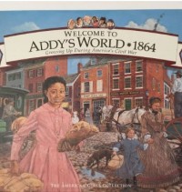 Image of Welcome To Addy’s World 1864: Growing Up During America’s Civil War