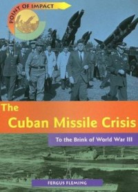 Image of The Cuban Missile Crisis: To The Brink Of World War III