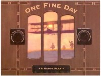 Image of One Fine Day: A Radio Play