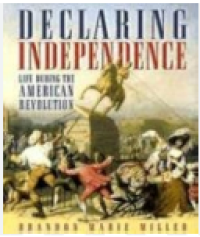 Image of Declaring Independence: Life During The American Revolution