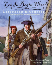 Image of Let It Begin Here!: Lexington & Concord First Battles of the American Revolution