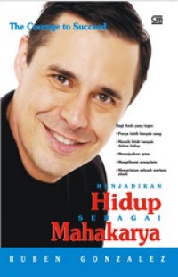 Image of The Courage To Succeed : Menjadikan Hidup Sebagai Mahakarya