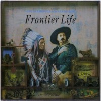 Image of Life In America 100 Years Ago: Frontier Life
